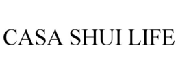 CASA SHUI LIFE trademark