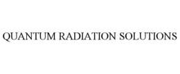 QUANTUM RADIATION SOLUTIONS trademark