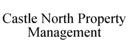 CASTLE NORTH PROPERTY MANAGEMENT trademark