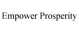 EMPOWER PROSPERITY trademark