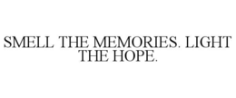 SMELL THE MEMORIES. LIGHT THE HOPE. trademark