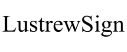LUSTREWSIGN trademark