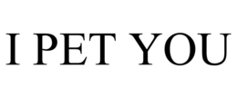I PET YOU trademark