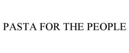 PASTA FOR THE PEOPLE trademark