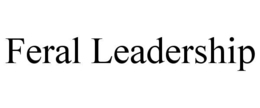 FERAL LEADERSHIP trademark