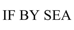IF BY SEA trademark