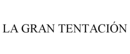 LA GRAN TENTACIÓN trademark