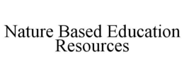 NATURE BASED EDUCATION RESOURCES trademark
