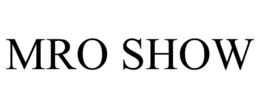 MRO SHOW trademark