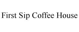 FIRST SIP COFFEE HOUSE trademark