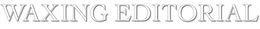 WAXING EDITORIAL trademark