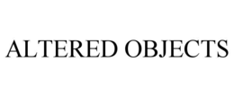 ALTERED OBJECTS trademark