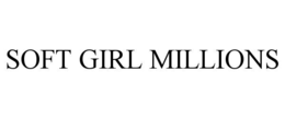 SOFT GIRL MILLIONS trademark