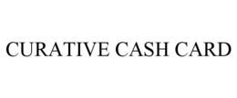 CURATIVE CASH CARD trademark