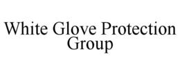 WHITE GLOVE PROTECTION GROUP trademark