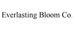EVERLASTING BLOOM CO. trademark