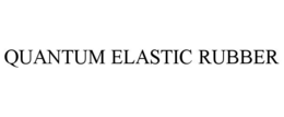 QUANTUM ELASTIC RUBBER trademark