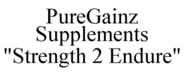PUREGAINZ SUPPLEMENTS "STRENGTH 2 ENDURE" trademark