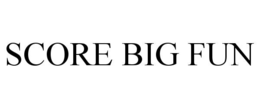 SCORE BIG FUN trademark