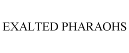 EXALTED PHARAOHS trademark