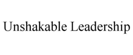 UNSHAKABLE LEADERSHIP trademark