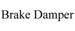 BRAKE DAMPER trademark