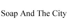 SOAP AND THE CITY trademark