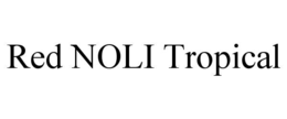 RED NOLI TROPICAL trademark