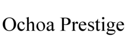 OCHOA PRESTIGE trademark