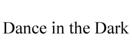 DANCE IN THE DARK trademark