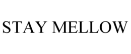 STAY MELLOW trademark