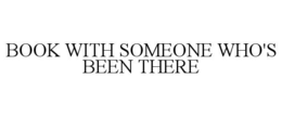 BOOK WITH SOMEONE WHO'S BEEN THERE trademark