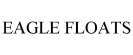 EAGLE FLOATS trademark