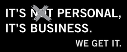 IT'S NOT PERSONAL, IT'S BUSINESS.  WE GET IT. trademark