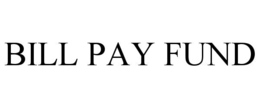 BILL PAY FUND trademark