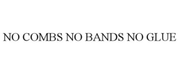 NO COMBS NO BANDS NO GLUE trademark
