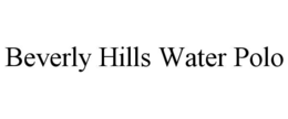 BEVERLY HILLS WATER POLO trademark