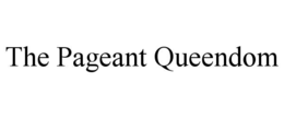 THE PAGEANT QUEENDOM trademark