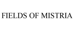 FIELDS OF MISTRIA trademark