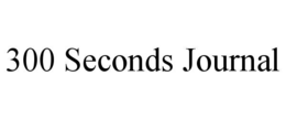 300 SECONDS JOURNAL trademark