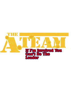 THE  A TEAM IF I'M INVOLVED YOU CAN'T BE THE LEADER trademark