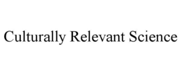 CULTURALLY RELEVANT SCIENCE trademark