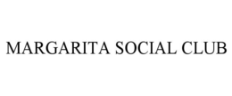 MARGARITA SOCIAL CLUB trademark