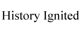 HISTORY IGNITED trademark