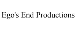 EGO'S END PRODUCTIONS trademark