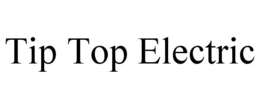 TIP TOP ELECTRIC trademark