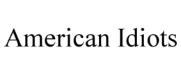 AMERICAN IDIOTS trademark