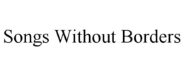 SONGS WITHOUT BORDERS trademark