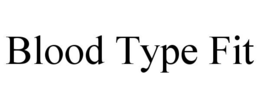 BLOOD TYPE FIT trademark