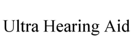ULTRA HEARING AID trademark